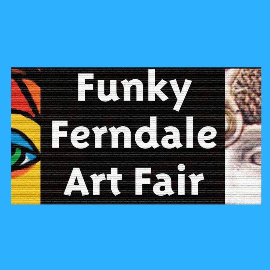 Call for Entries Funky Ferndale Art Fair FERNDALE Integrity Shows